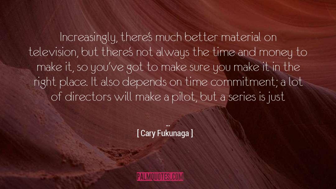 Commitment quotes by Cary Fukunaga