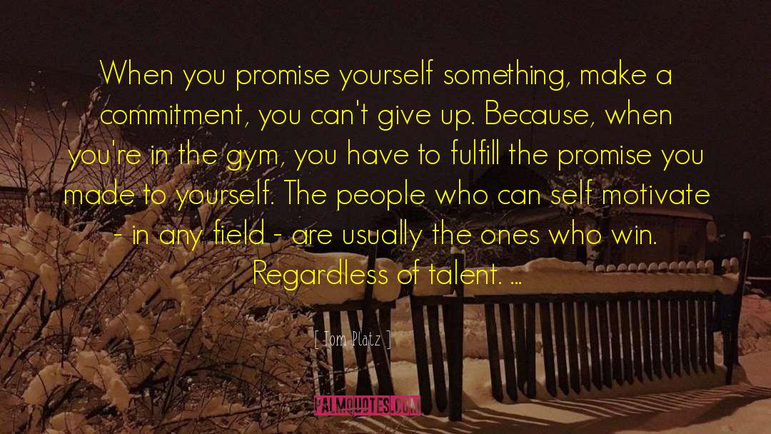 Commitment To Education quotes by Tom Platz