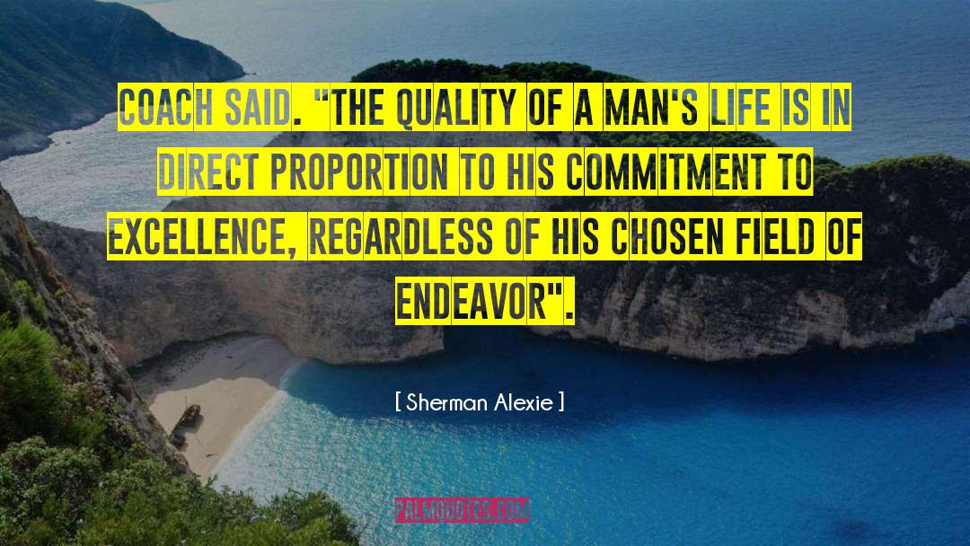 Commitment To Excellence quotes by Sherman Alexie