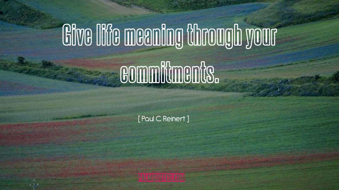 Commitments quotes by Paul C. Reinert