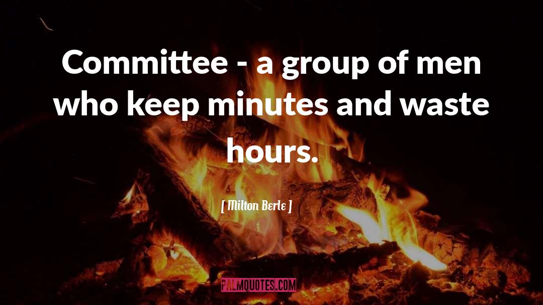 Committees quotes by Milton Berle