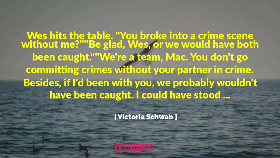 Committing Crimes quotes by Victoria Schwab
