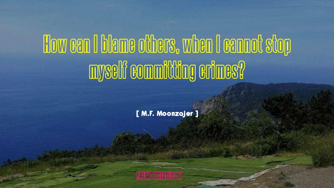 Committing Crimes quotes by M.F. Moonzajer