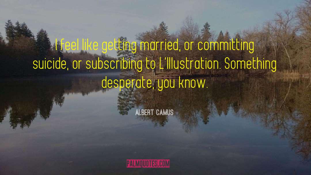 Committing Suicide quotes by Albert Camus