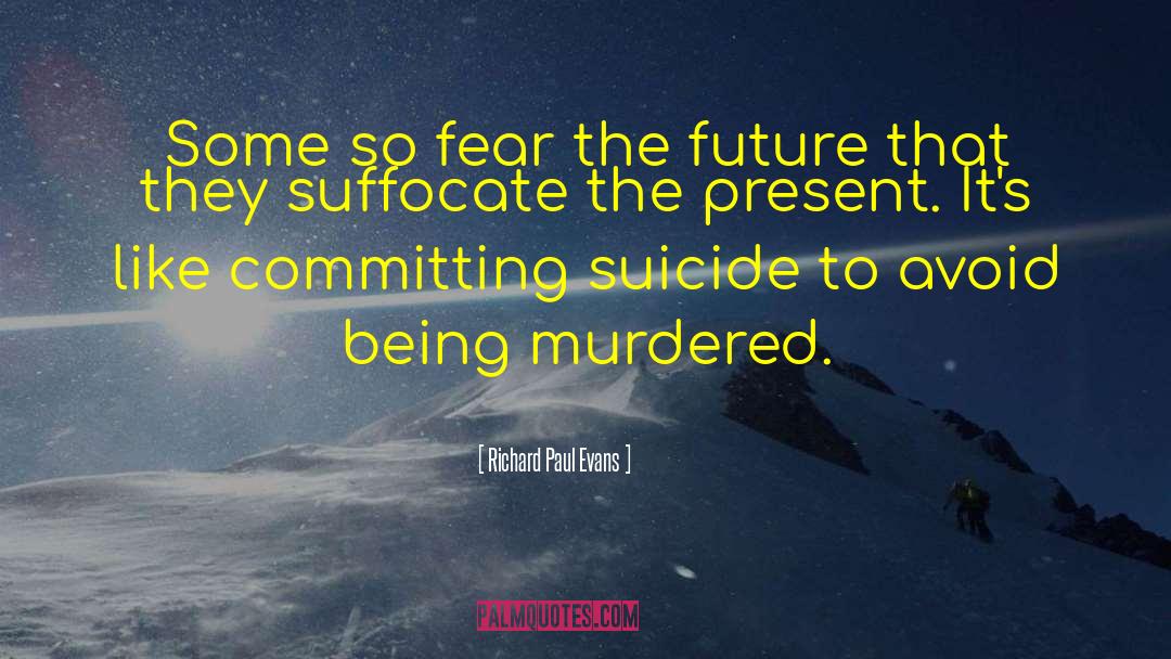 Committing Suicide quotes by Richard Paul Evans