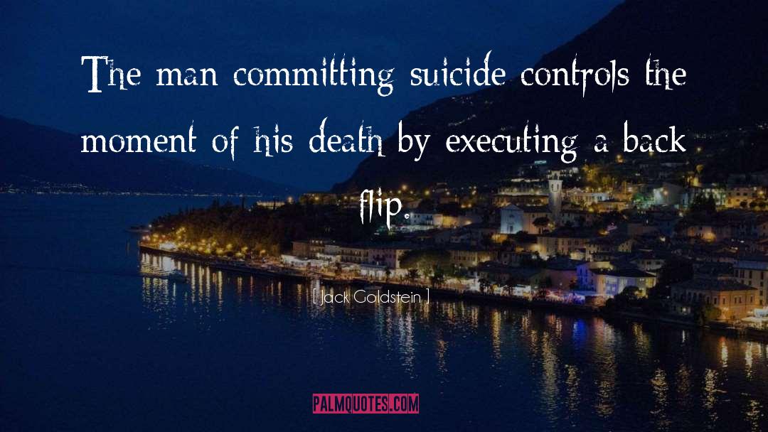 Committing Suicide quotes by Jack Goldstein