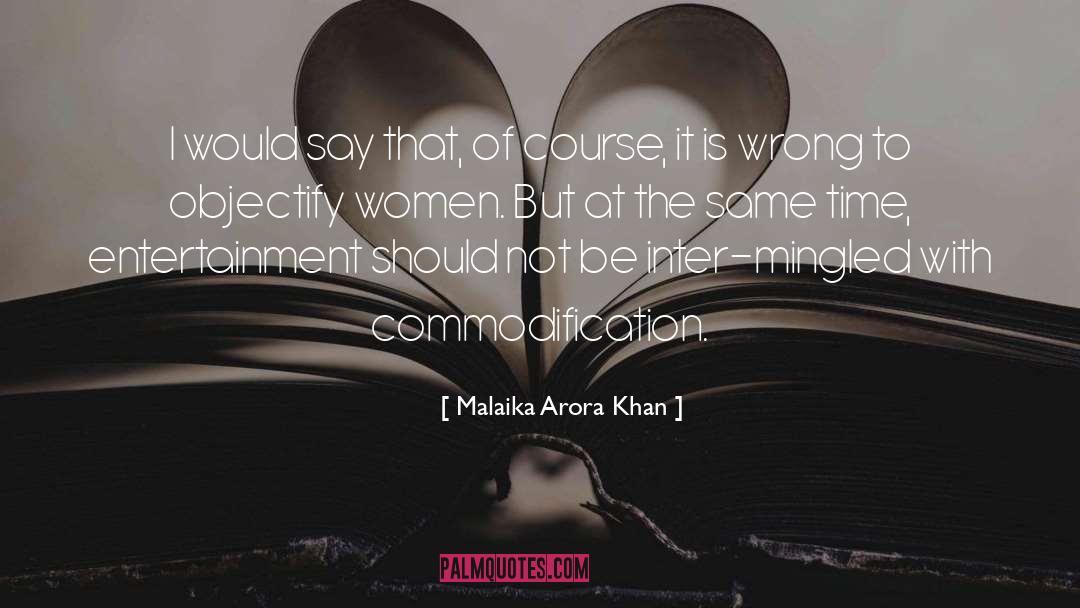 Commodification quotes by Malaika Arora Khan