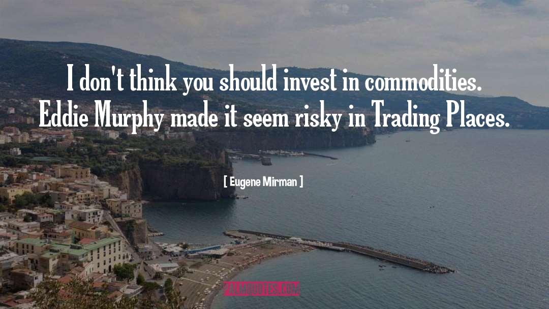 Commodities quotes by Eugene Mirman