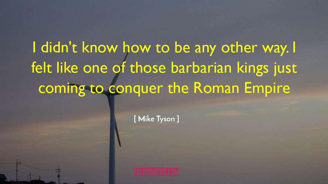 Commodus Roman quotes by Mike Tyson