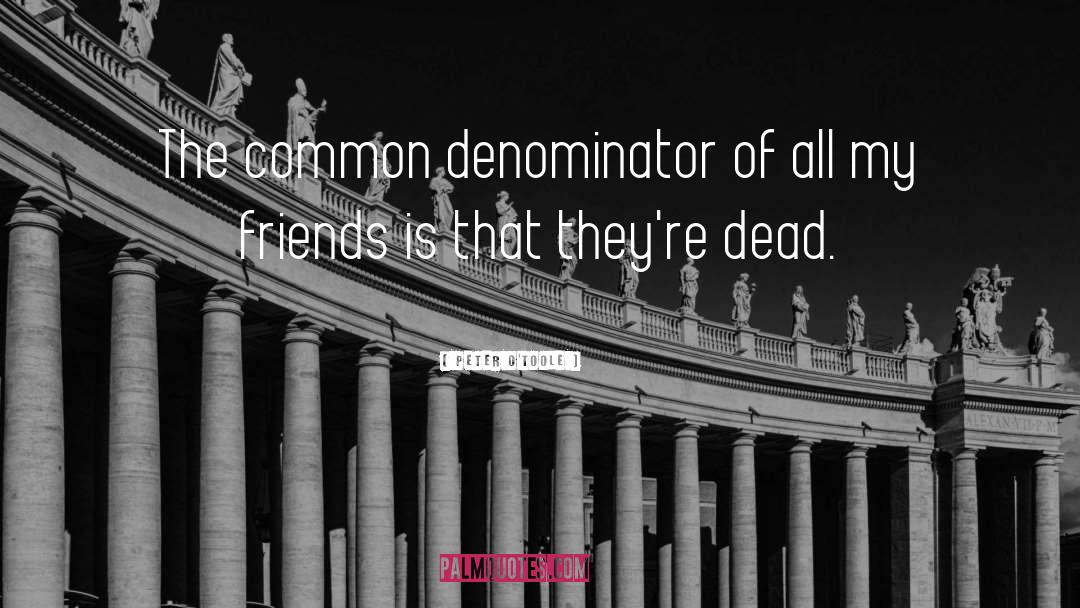 Common Denominator quotes by Peter O'Toole