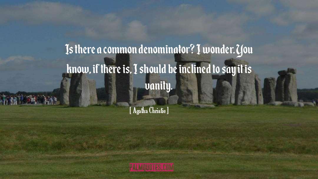 Common Denominator quotes by Agatha Christie