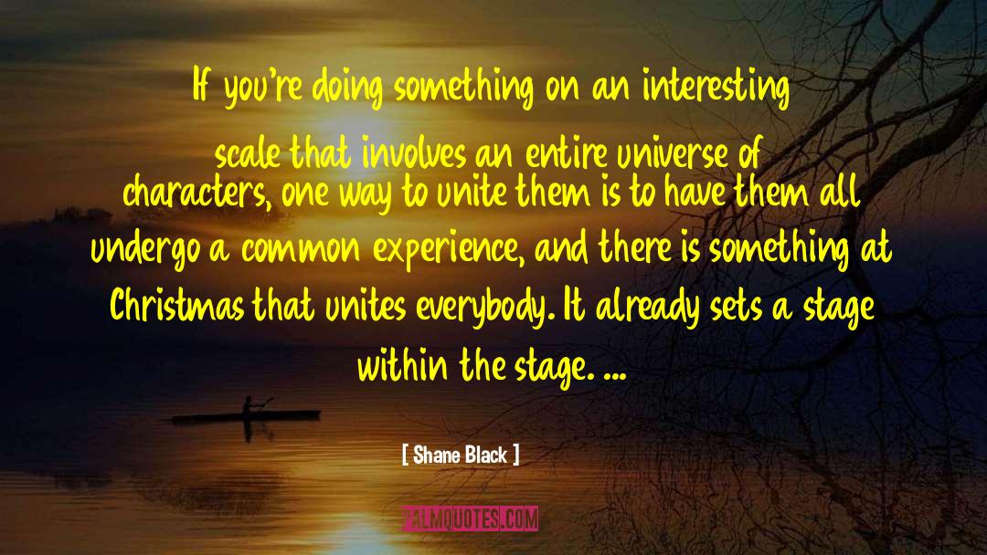 Common Experience quotes by Shane Black