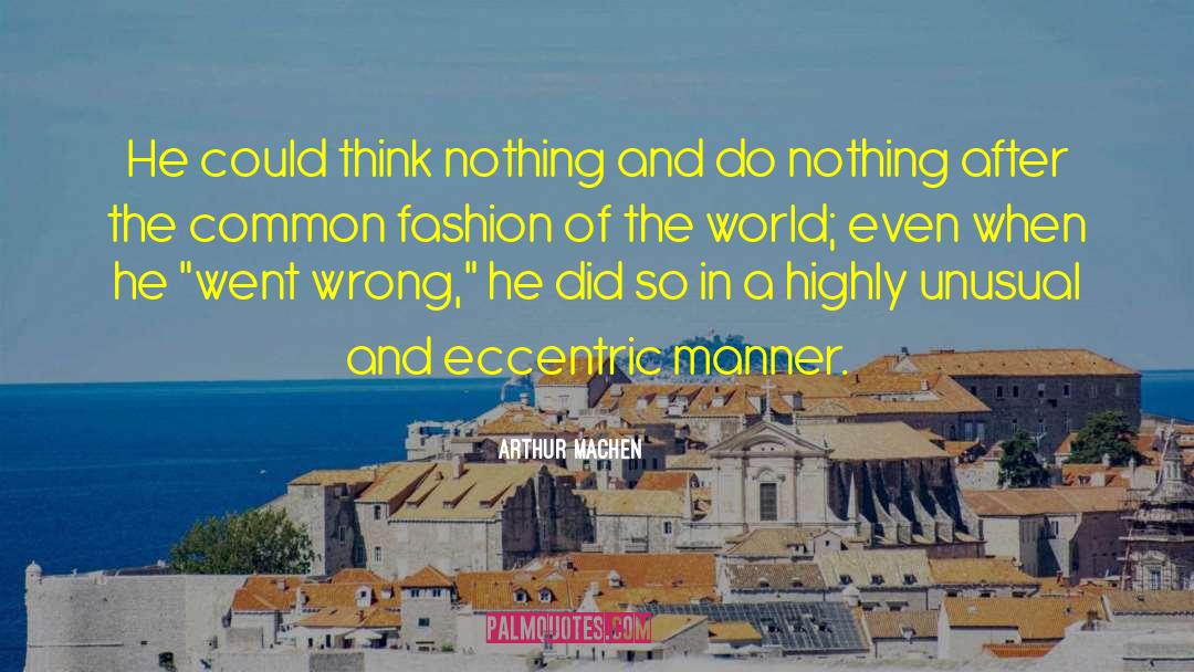 Common Fashion quotes by Arthur Machen