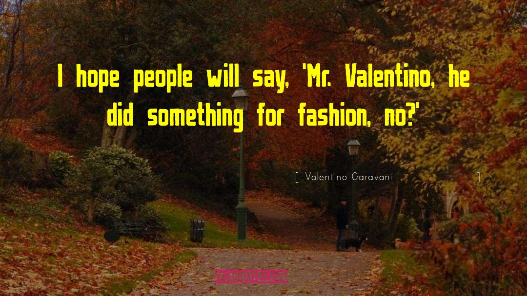 Common Fashion quotes by Valentino Garavani