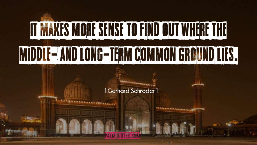 Common Ground quotes by Gerhard Schroder