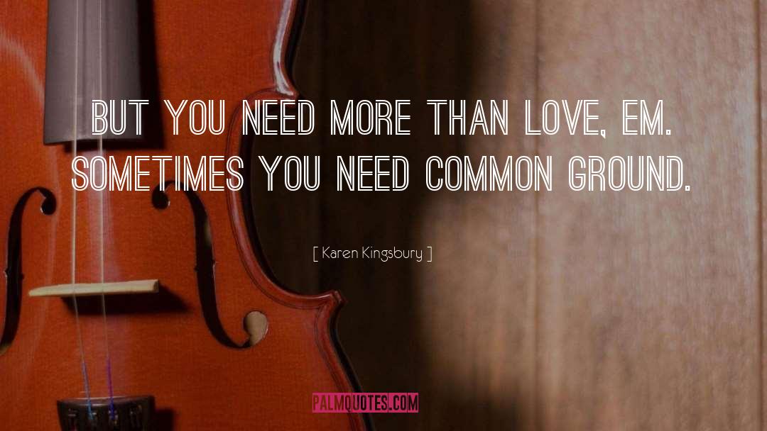 Common Ground quotes by Karen Kingsbury