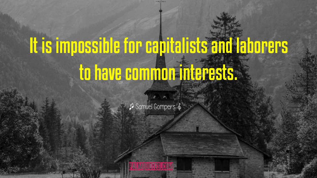 Common Interests quotes by Samuel Gompers