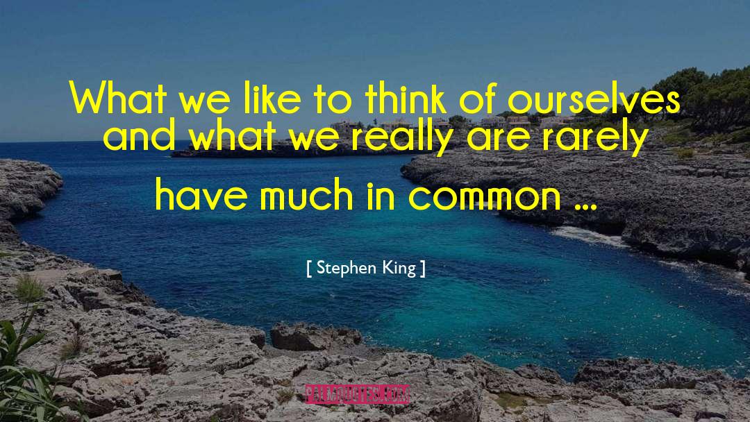 Common Life quotes by Stephen King