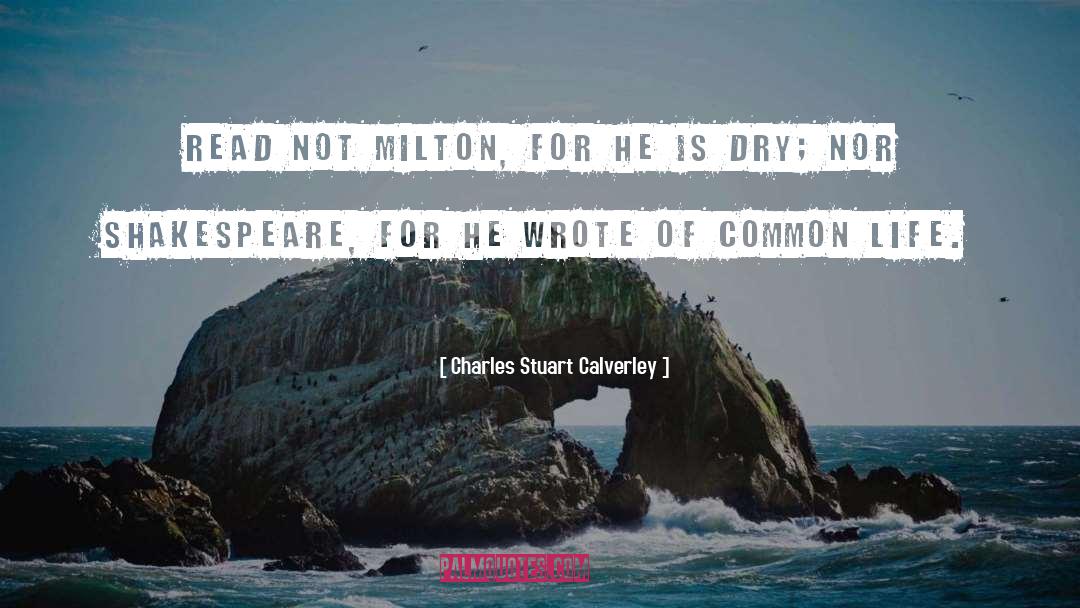 Common Life quotes by Charles Stuart Calverley