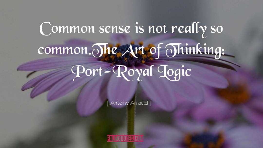 Common Logic quotes by Antoine Arnauld