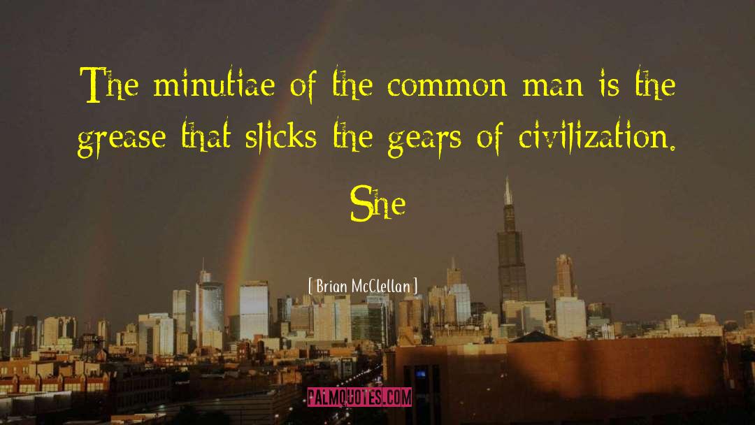 Common Man quotes by Brian McClellan