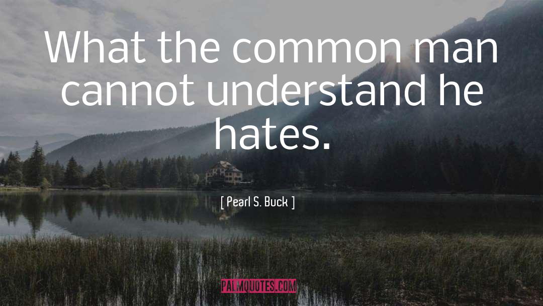 Common Man quotes by Pearl S. Buck