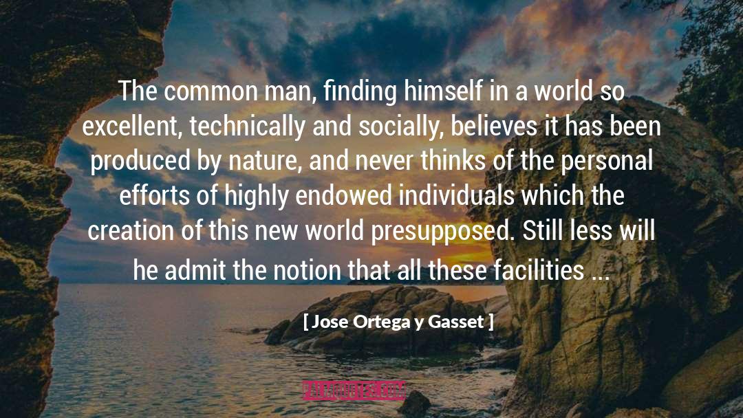 Common Man quotes by Jose Ortega Y Gasset