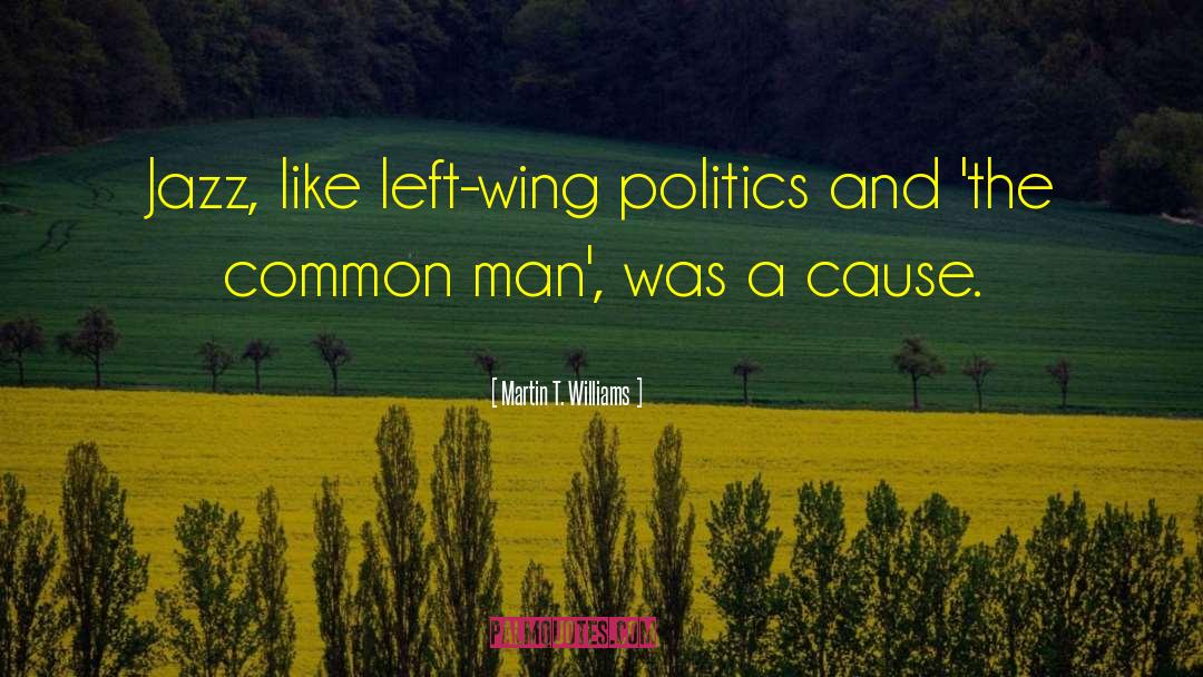 Common Man quotes by Martin T. Williams