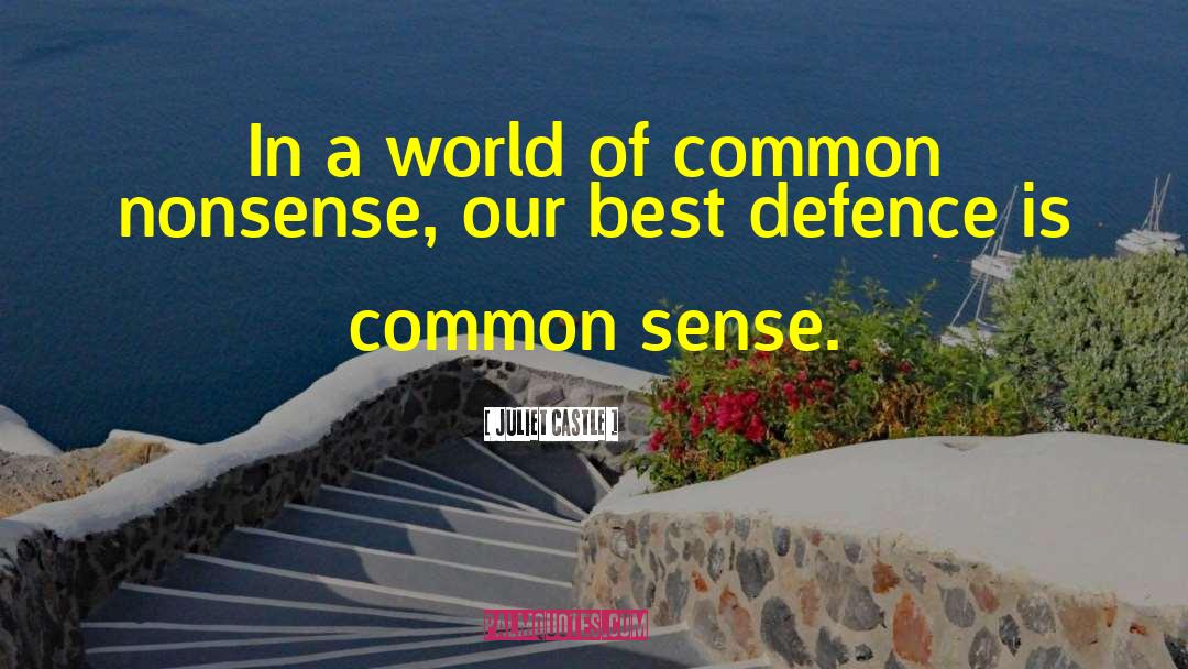 Common Nonsense quotes by Juliet Castle