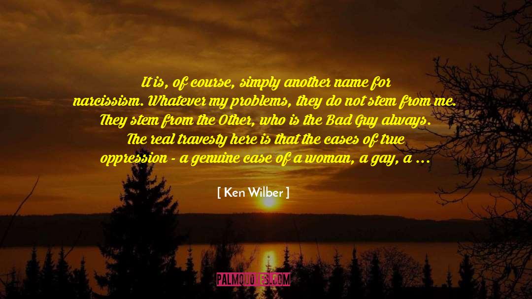 Common Oppression quotes by Ken Wilber