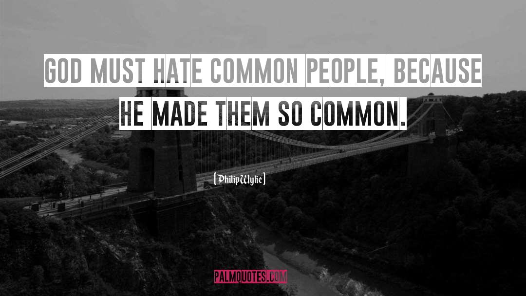 Common People quotes by Philip Wylie