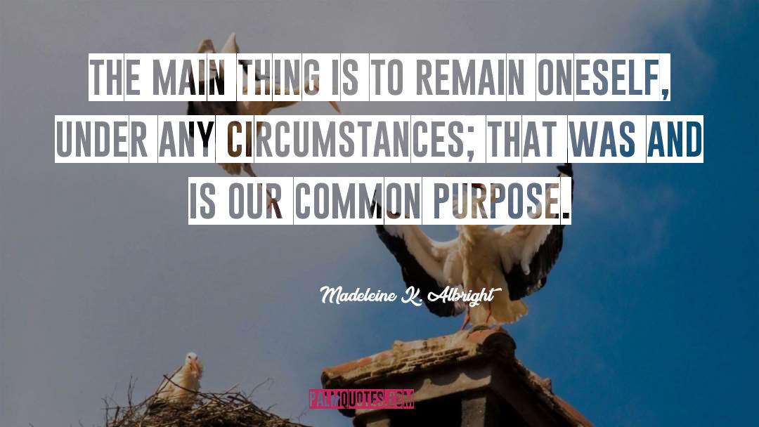 Common Purpose quotes by Madeleine K. Albright