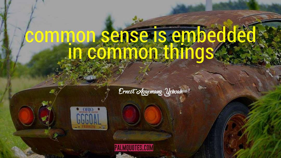 Common Things quotes by Ernest Agyemang Yeboah