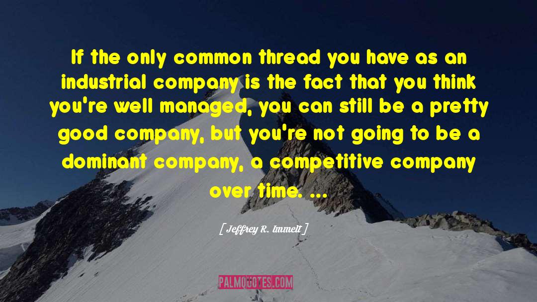 Common Threads quotes by Jeffrey R. Immelt