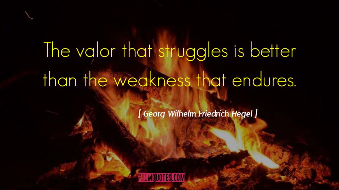 Common Valor quotes by Georg Wilhelm Friedrich Hegel