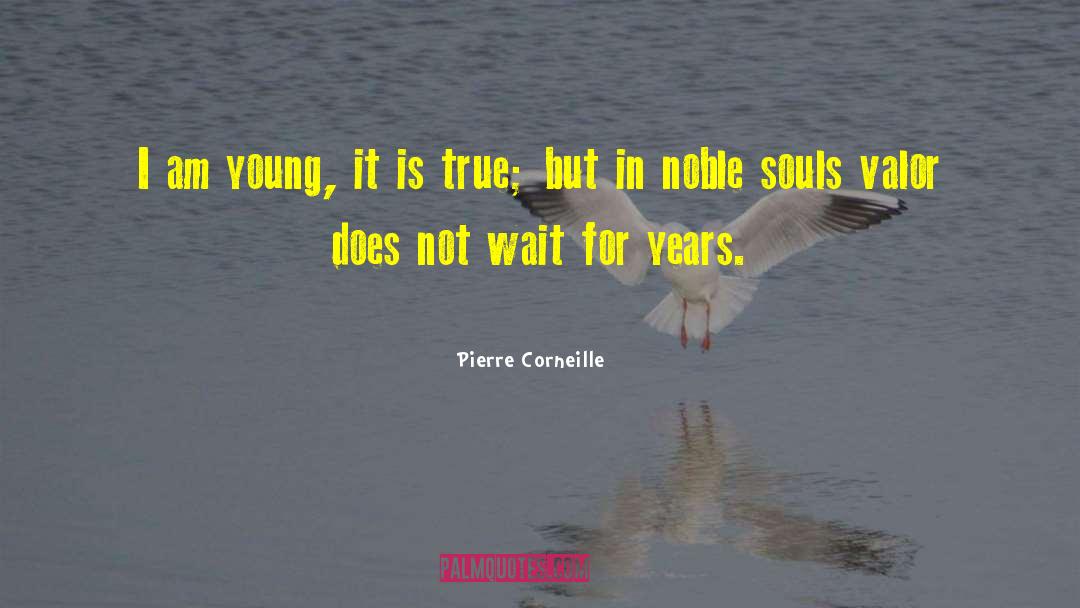 Common Valor quotes by Pierre Corneille