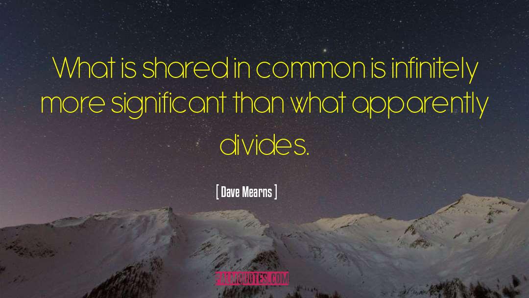 Commonality quotes by Dave Mearns