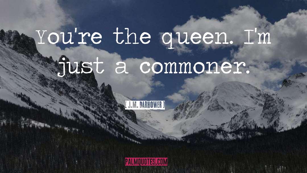 Commoner quotes by J.M. Darhower