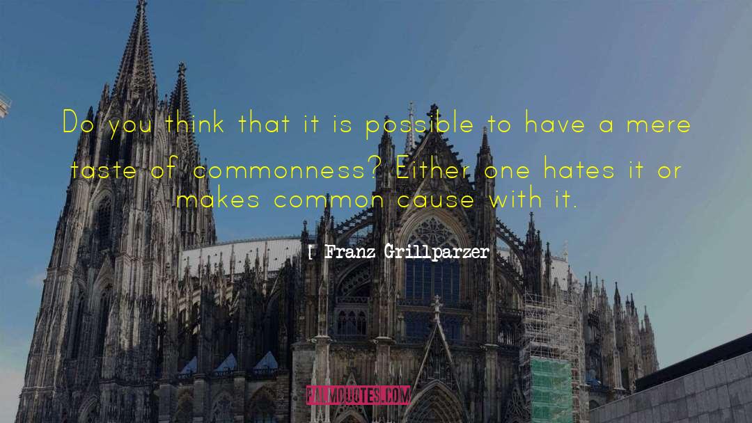 Commonness quotes by Franz Grillparzer