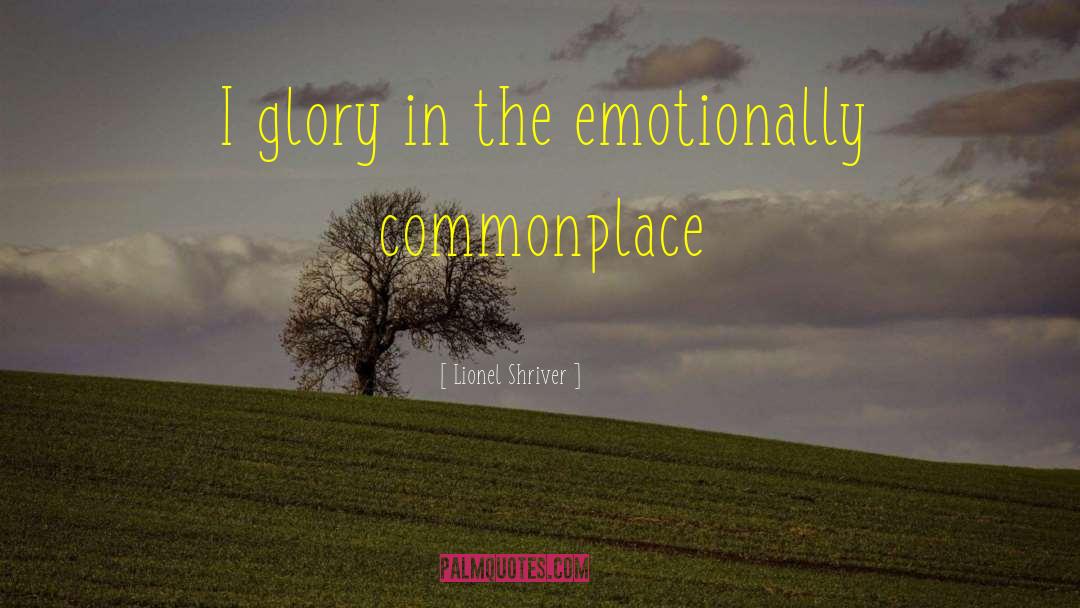 Commonplace quotes by Lionel Shriver