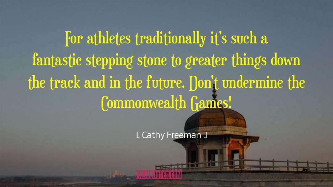 Commonwealth Games quotes by Cathy Freeman