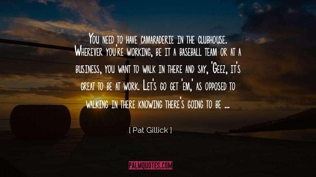 Commotion quotes by Pat Gillick