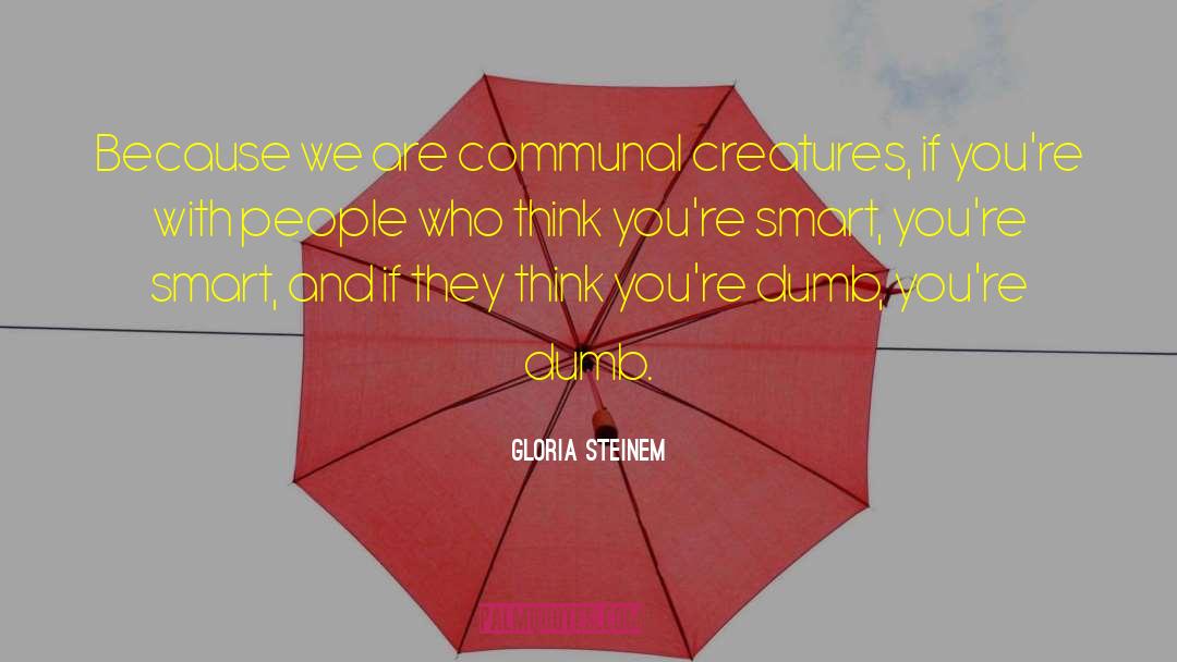 Communal quotes by Gloria Steinem