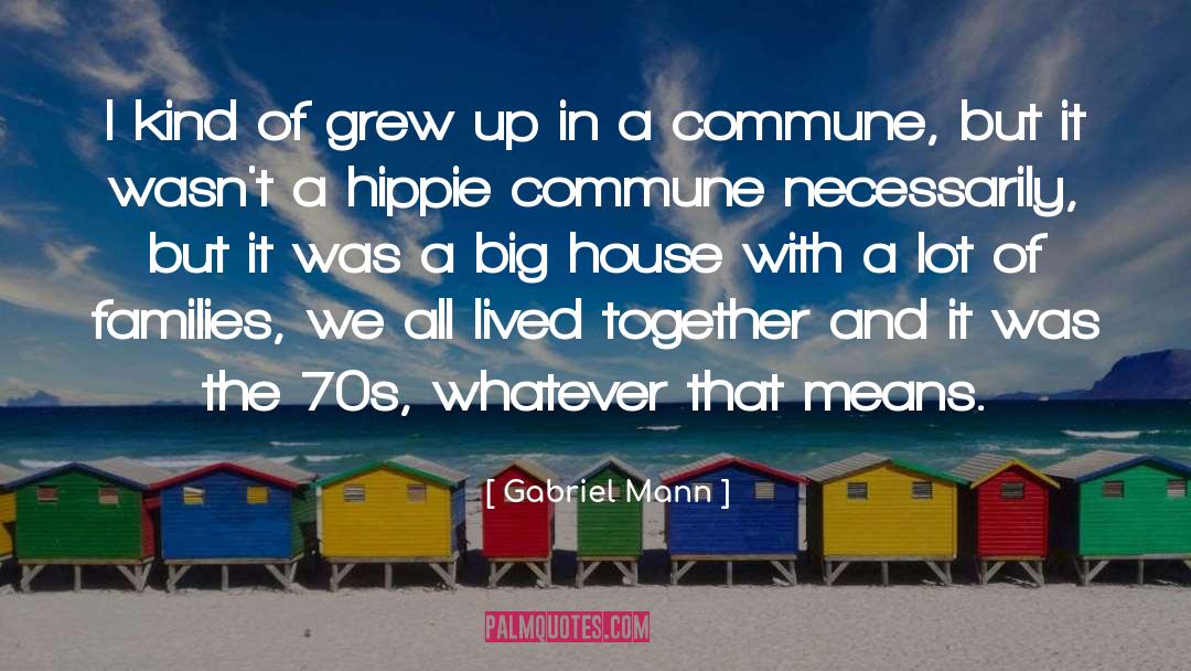 Commune quotes by Gabriel Mann