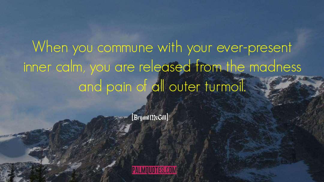 Commune quotes by Bryant McGill