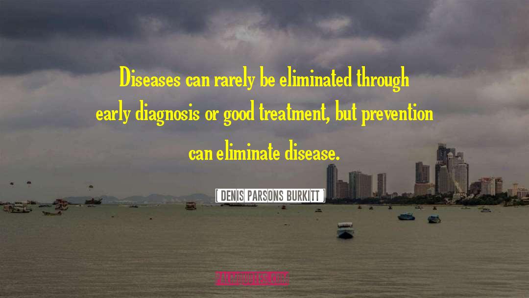 Communicable Diseases quotes by Denis Parsons Burkitt