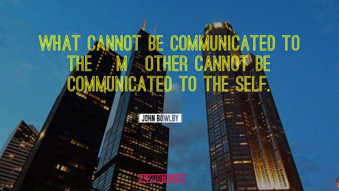 Communicated quotes by John Bowlby