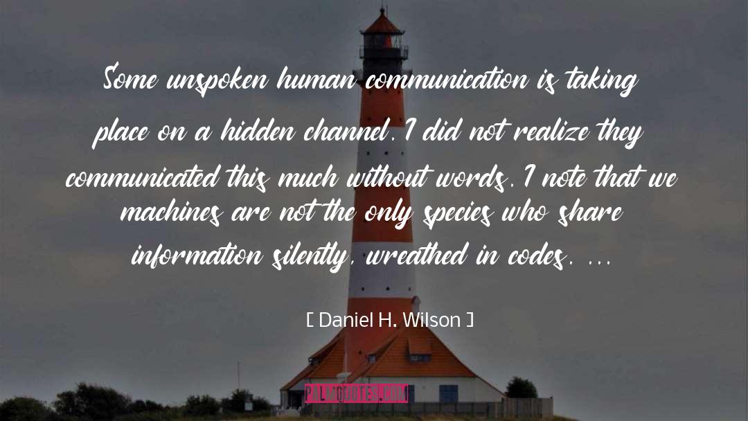 Communicated quotes by Daniel H. Wilson