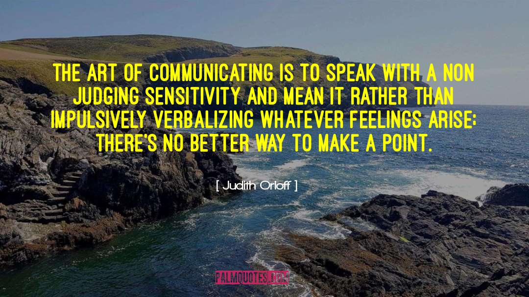 Communicating With Teens quotes by Judith Orloff