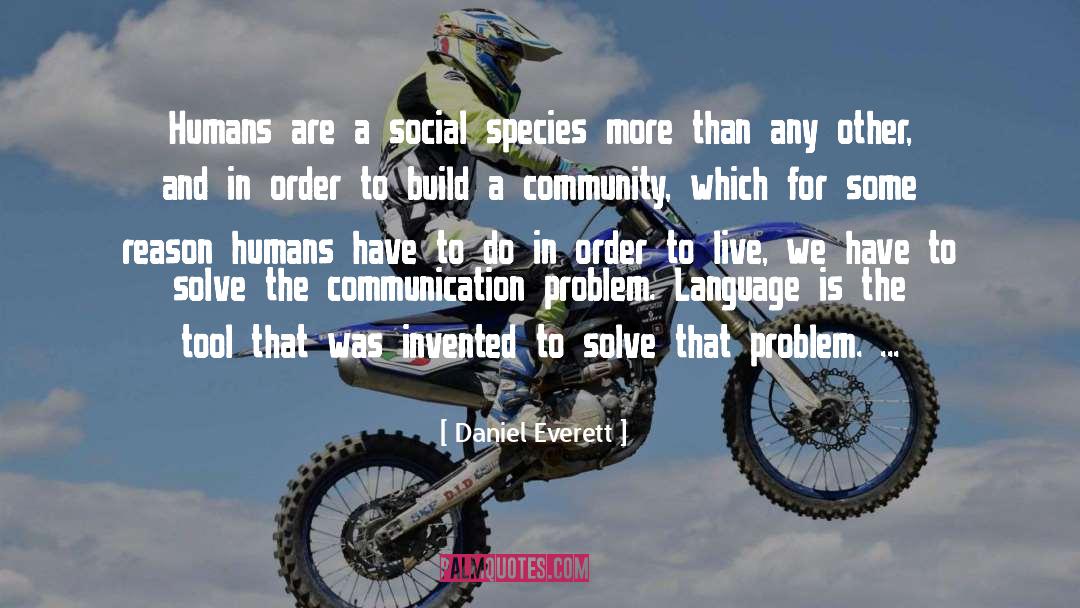 Communication Problem quotes by Daniel Everett